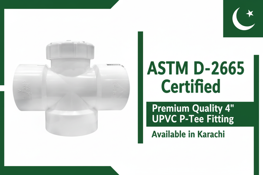 ASTM D-2665 Certified - Premium Quality 4" UPVC P-Tee Available in Karachi