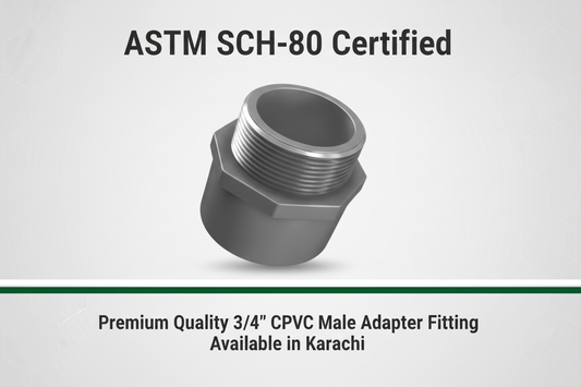 ASTM SCH-80 Certified - Premium Quality 3/4" CPVC Male Adapter Available in Karachi