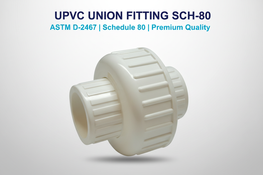 UPVC Union Fitting SCH-80 - ASTM D-2467 Schedule 80 Premium Quality