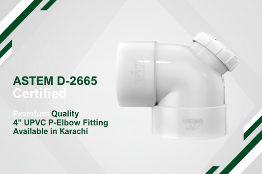 ASTM D-2665 Certified - Premium Quality 4" UPVC P-Elbow Available in Karachi