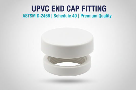 UPVC End Cap Fitting - ASTM D-2466 Schedule 40 Premium Quality