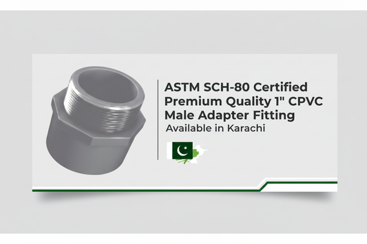 ASTM SCH-80 Certified - Premium Quality 1" CPVC Male Adapter Available in Karachi