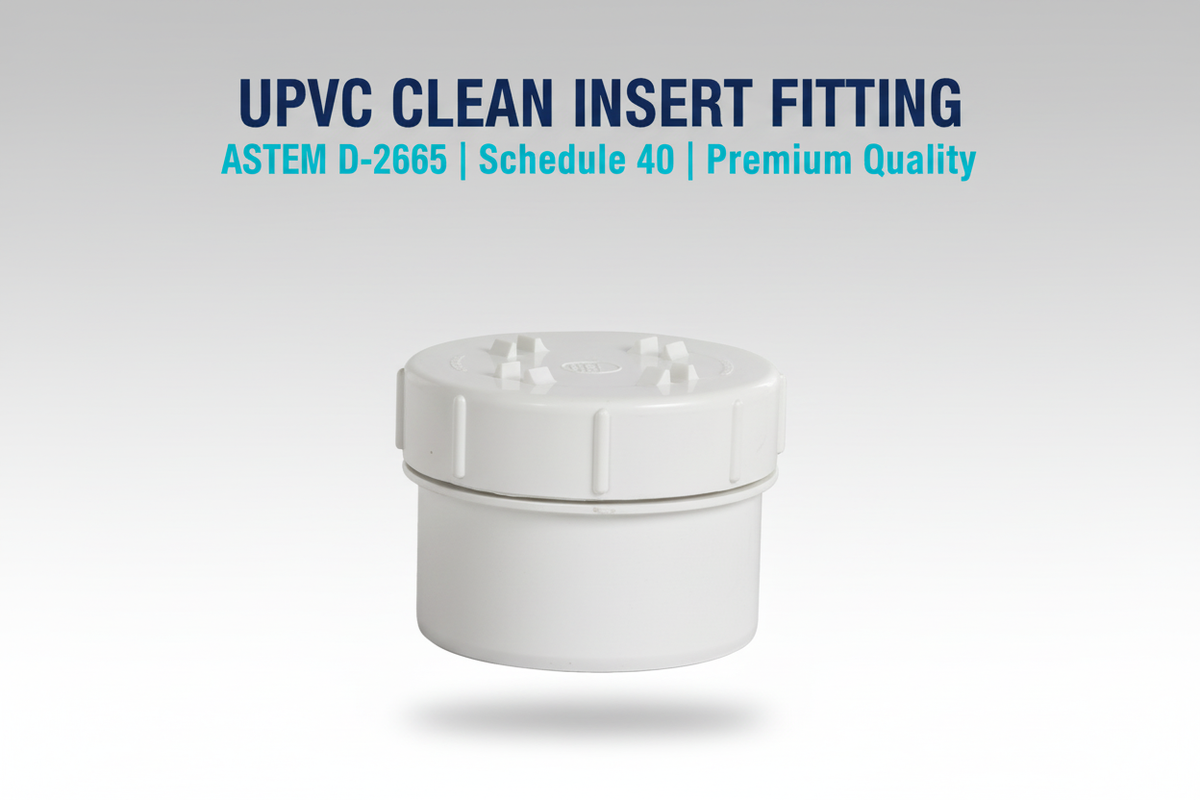 UPVC Clean Insert Fitting - ASTM D-2665 Schedule 40 Premium Quality