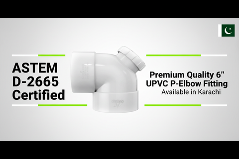 ASTM D-2665 Certified - Premium Quality 6" UPVC P-Elbow Available in Karachi