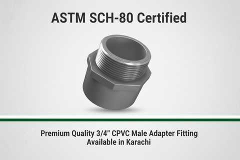 ASTM SCH-80 Certified - Premium Quality 3/4" CPVC Male Adapter Available in Karachi