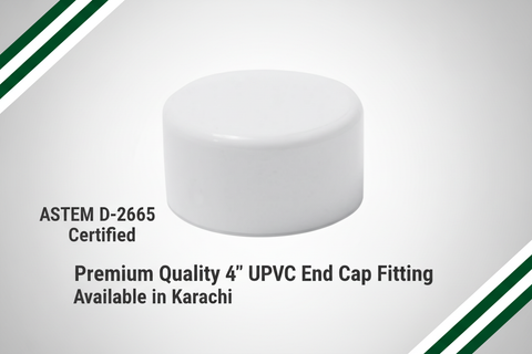 ASTM D-2665 Certified - Premium Quality 4" UPVC End Cap Available in Karachi