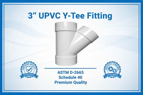 UPVC Y-Tee Fitting - ASTM D-2665 Schedule 40 Premium Quality