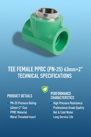 Tee Female PPRC PN-25 63mm×2 inch Technical Specifications