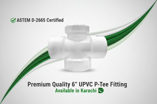 ASTM D-2665 Certified - Premium Quality 6" UPVC P-Tee Available in Karachi