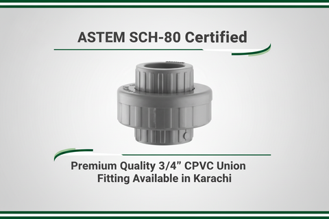 ASTM SCH-80 Certified - Premium Quality 3/4" CPVC Union Available in Karachi