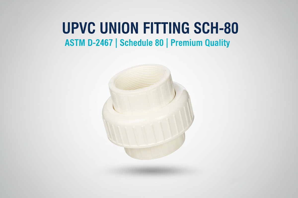 UPVC Union Fitting SCH-80 - ASTM D-2467 Schedule 80 Premium Quality