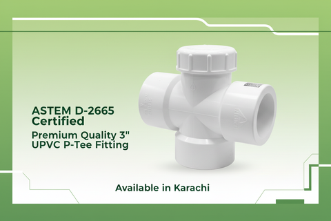 ASTM D-2665 Certified - Premium Quality 3" UPVC P-Tee Available in Karachi