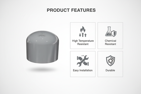 Gray CPVC End Cap Features - High Temperature Resistant, Chemical Resistant, Easy Installation, Durable