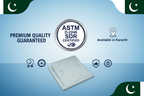 Premium Quality Guaranteed - ASTM D-2246 SDR Certified - Available in Karachi
