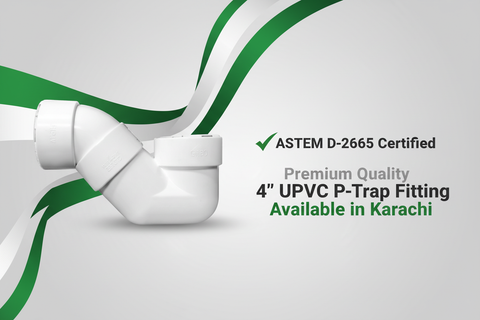 ASTM D-2665 Certified - Premium Quality 4" UPVC P-Trap Available in Karachi