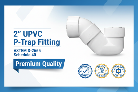 UPVC P-Trap Fitting - ASTM D-2665 Schedule 40 Premium Quality
