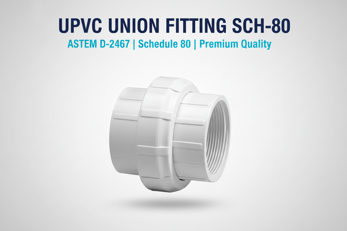 UPVC Union Fitting SCH-80 - ASTM D-2467 Schedule 80 Premium Quality