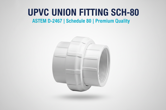 UPVC Union Fitting SCH-80 - ASTM D-2467 Schedule 80 Premium Quality