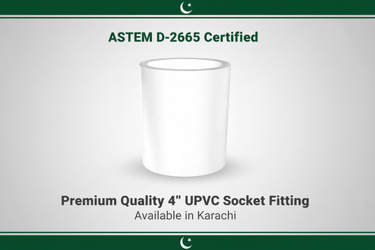 ASTM D-2665 Certified - Premium Quality 4" UPVC Socket Available in Karachi