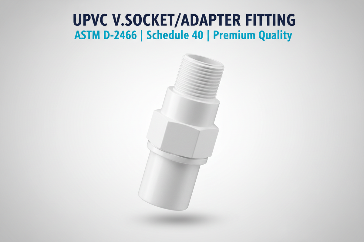 UPVC V.Socket/Adapter Fitting - ASTM D-2466 Schedule 40 Premium Quality