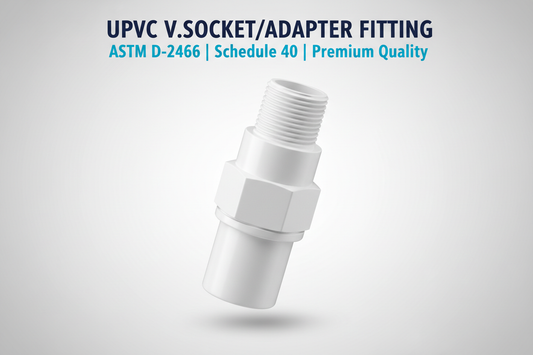 UPVC V.Socket/Adapter Fitting - ASTM D-2466 Schedule 40 Premium Quality